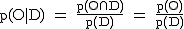 2$\rm~p(O|D)~=~\frac{p(O\cap~D)}{p(D)}~=~\frac{p(O)}{p(D)}