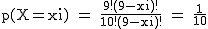 2$\rm~p(X=xi)~=~\frac{9!(9-xi)!}{10!(9-xi)!}~=~\frac{1}{10}