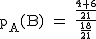 2$\rm~p_A(B)~=~\frac{\frac{4+6}{21}}{\frac{18}{21}}
