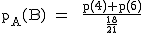 2$\rm~p_A(B)~=~~\frac{p(4)+p(6)}{\frac{18}{21}}