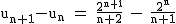 2$\rm~u_{n+1}-u_n~=~\frac{2^{n+1}}{n+2}~-~\frac{2^n}{n+1}