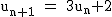 2$\rm~u_{n+1}~=~3u_n+2