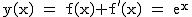 2$\rm~y(x)~=~f(x)+f'(x)~=~e^{x}