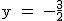 2$\rm~y~=~-\frac{3}{2}