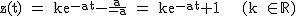 2$\rm~z(t)~=~ke^{-at}-\frac{a}{-a}~=~ke^{-at}+1~~~~(k~\in~\mathbb{R})