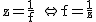 2$\rm~z=\frac{1}{f}~\Leftrightarrow~f=\frac{1}{z}