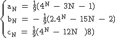2$\textrm\{{a_N = \frac{1}{9}(4^N - 3N - 1)\\b_N = - \frac{1}{9}(2.4^N - 15N - 2)\\c_N = \frac{1}{9}(4^N - 12N + 8)