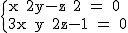 2$\textrm\{x+2y-z+2 = 0\\3x+y+2z-1 = 0
