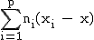 2$\textrm\Bigsum_{i=1}^{p}n_{i}(x_i - x)