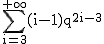 2$\textrm\Bigsum_{i=3}^{+\infty}(i-1)q^{2i-3}