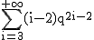2$\textrm\Bigsum_{i=3}^{+\infty}(i-2)q^{2i-2}