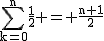 2$\textrm\Bigsum_{k=0}^n\fra{1}{2} = \fra{n+1}{2}