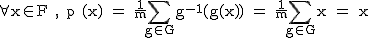 2$\textrm\forall x\in F , p^+(x) = \fra{1}{m}\Bigsum_{g\in G}g^{-1}(g(x)) = \fra{1}{m}\Bigsum_{g\in G}x = x