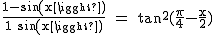 2$\textrm\fra{1-sin(x)}{1+sin(x)} = tan^2(\fra{\pi}{4}-\fra{x}{2})