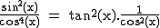 2$\textrm\frac{sin^2(x)}{cos^4(x)} = tan^2(x).\frac{1}{cos^2(x)}