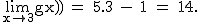 2$\textrm\lim_{x\to 3}{g(x)} = 5.3 - 1 = 14.