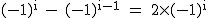 2$\textrm (-1)^i - (-1)^{i-1} = 2\times(-1)^i 