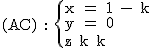 2$\textrm (AC) : \{{x = 1 - k\\y = 0\\z = k