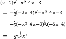 2$\textrm (x-2)\sqrt{-x^2+4x-3} \\
 \\ 
 \\ = -\fra{1}{2}(-2x+4)\sqrt{-x^2+4x-3} \\
 \\ 
 \\ = -\fra{1}{2}(-x^2+4x-3)^{\fra{1}{2}}.(-2x+4)\\
 \\ 
 \\ = -\fra{1}{2}.u^{\fra{1}{2}}.u^'