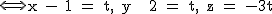 2$\textrm \Longleftrightarrow x - 1 = t, y + 2 = t, z = -3t