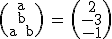 2$\textrm \begin{pmatrix}a\\b\\a+b\end{pmatrix} = \begin{pmatrix}2\\-3\\-1\end{pmatrix}