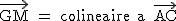 2$\textrm \vec{GM} = colineaire a \vec{AC}