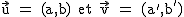 2$\textrm \vec{u} = (a,b) et \vec{v} = (a',b')