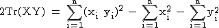 2$\textrm 2Tr(XY) = \Bigsum_{i=1}^{n}(x_i+y_i)^2 - \Bigsum_{i=1}^{n}x_{i}^2 - \Bigsum_{i=1}^{n}y_{i}^2