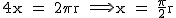 2$\textrm 4x = 2\pi r \Longrightarrow x = \frac{\pi}{2}r