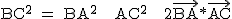 2$\textrm BC^2 = BA^2 + AC^2 + 2\vec{BA}*\vec{AC}