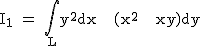 2$\textrm I_1 = \Bigint_{L}y^2dx + (x^2 + xy)dy
