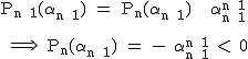 2$\textrm P_{n+1}(\alpha_{n+1}) = P_n(\alpha_{n+1}) + \alpha_{n+1}^{n+1}\\
 \\ 
 \\ \Longrightarrow \ P_n(\alpha_{n+1}) = - \alpha_{n+1}^{n+1} < 0