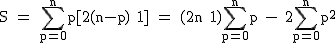 2$\textrm S = \Bigsum_{p=0}^np[2(n-p)+1] = (2n+1)\Bigsum_{p=0}^np - 2\Bigsum_{p=0}^np^2