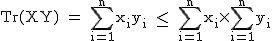 2$\textrm Tr(XY) = \Bigsum_{i=1}^{n}x_iy_i \le \ \Bigsum_{i=1}^{n}x_{i}\times\Bigsum_{i=1}^{n}y_{i}