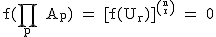 2$\textrm f(\Bigprod_p A_p) = [f(U_r)]^{n\choose r} = 0
