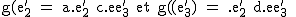 2$\textrm g(e_2^') = a.e_2^'+c.e_3^' et g(e_3^') = b.e_2^'+d.e_3^' 