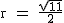 2$\textrm r = \fra{\sqrt{11}}{2}