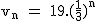 2$\textrm v_n = 19.(\frac{1}{3})^n