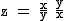 2$\textrm z = \fra{x}{y}+\fra{y}{x}
