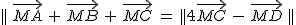 2$||\hspace{3}\vec{MA}\hspace{3}+\hspace{3}\vec{MB}\hspace{3}+\hspace{3}\vec{MC}\hspace{3}=\hspace{3}||4\vec{MC}\hspace{3}-\hspace{3}\vec{MD}\hspace{3}||