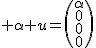 2$ \alpha u=\(\begin{tabular}\alpha\\0\\0\\0\end{tabular}\)