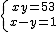 2$ \left\{{x+y = 53 \atop x-y=1}\right.