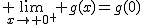 2$ \lim_{x\to 0^+} g(x)=g(0)