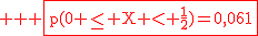 2$ \red \rm \fbox{p(0 \le X < \frac{1}{2})=0,061}