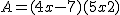 2$ A = (4x-7)(5x+2)