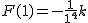 2$ F(1) = -\frac{1}{1^4} + k