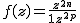 2$ f(z) = \frac{z^{2n}}{1+z^{2p}}