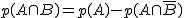 2$ p(A \cap B) = p(A) - p(A \cap \bar{B})