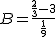 2$B = \frac{\frac{2}{3}-3}{\frac{1}{9}}