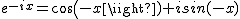 2$e^{-ix}=cos(-x)+isin(-x)